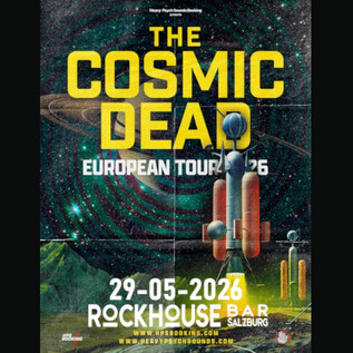 A poster for the European tour of the band "The Cosmic Dead". The concert will take place on May 29, 2026, at Rockhouse Bar in Salzburg. | © Rockhouse Salzburg